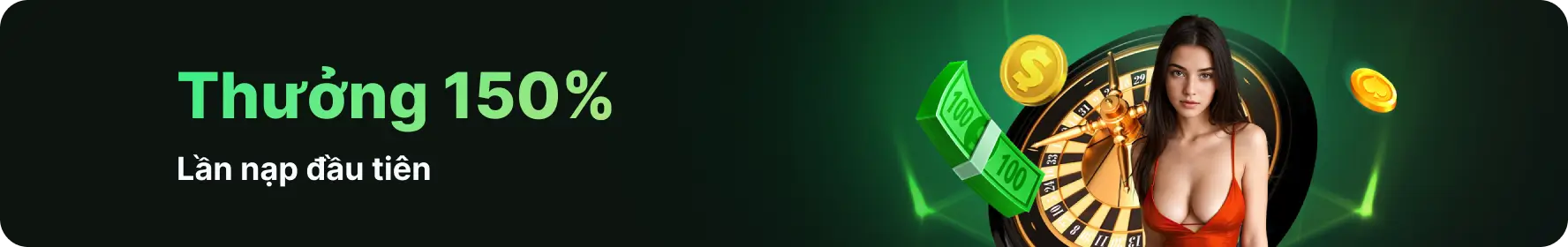 Thưởng 150% lần nạp đầu tiên